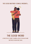 The Good Word: A Practical Guide To Mental Peace For Black Men. Written By Sudah Ben Yahudah
